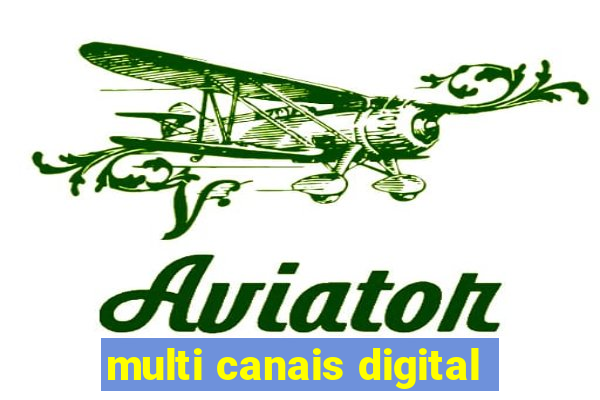 multi canais digital